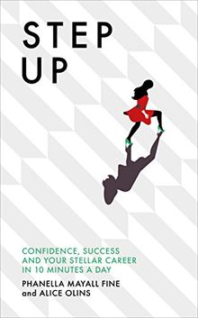 Step Up: Confidence, success and your stellar career in 10 minutes a day