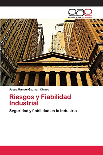 Riesgos y Fiabilidad Industrial: Seguridad y fiabilidad en la Industria