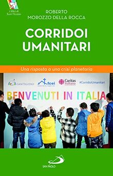 Corridoi umanitari. Una risposta a una crisi planetaria (Attualità e storia)