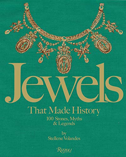 Jewels that Made History 101 Stones, Myths, and Legends