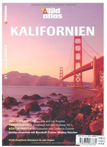 Bildatlas Kalifornien: Traumstädte: San Francisco und Los Angeles. Panoramatour: Unterwegs auf dem Highway No 1. Köstlichkeiten: Spitzenweine und California Cuisine