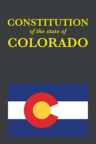 The Constitution of the State of Colorado (Us Constitution, Band 38)