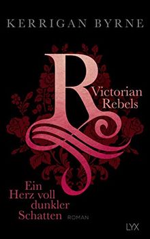 Victorian Rebels - Ein Herz voll dunkler Schatten (The Victorian Rebels, Band 2)