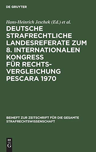 Deutsche strafrechtliche Landesreferate zum 8. Internationalen Kongreß für Rechtsvergleichung Pescara 1970 (Beiheft zur Zeitschrift für die gesamte Strafrechtswissenschaft)