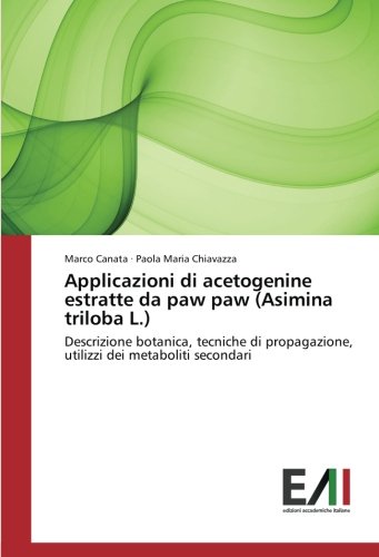 Applicazioni di acetogenine estratte da paw paw (Asimina triloba L.): Descrizione botanica, tecniche di propagazione, utilizzi dei metaboliti secondari