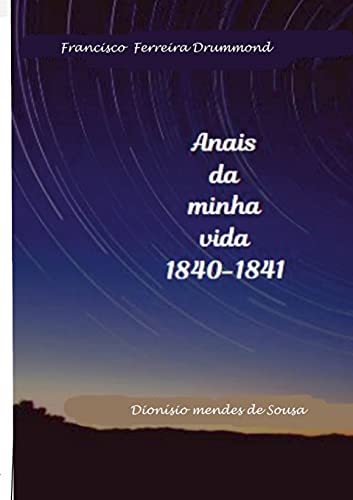Francisco Ferreira Drummond- Os Anais da minha vida-1840-1841