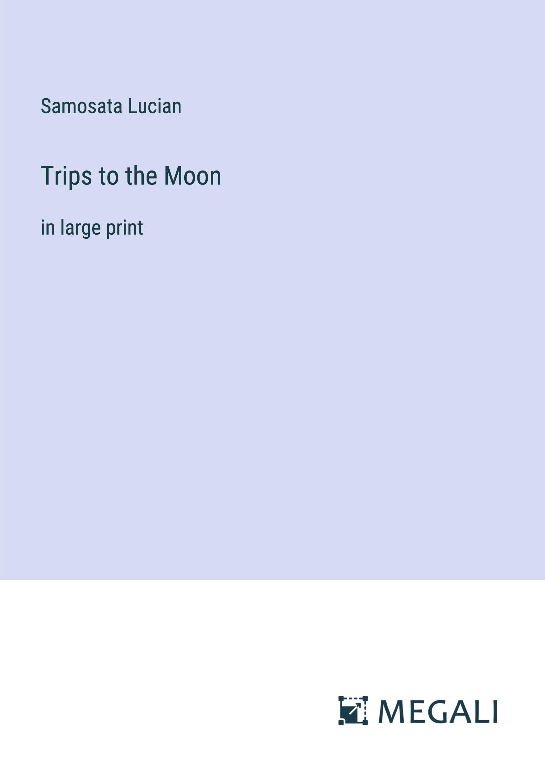 Trips to the Moon: in large print