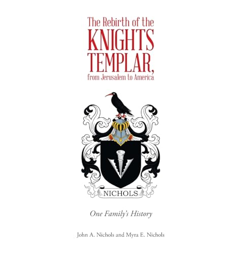The Rebirth of the Knights Templar, from Jerusalem to America: One Family's History