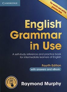 English Grammar in Use Book with Answers and Interactive eBook: Self-Study Reference and Practice Book for Intermediate Learners of English