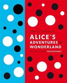 Lewis Carroll's Alice's Adventures in Wonderland: With Artwork by Yayoi Kusama (Penguin Classics)
