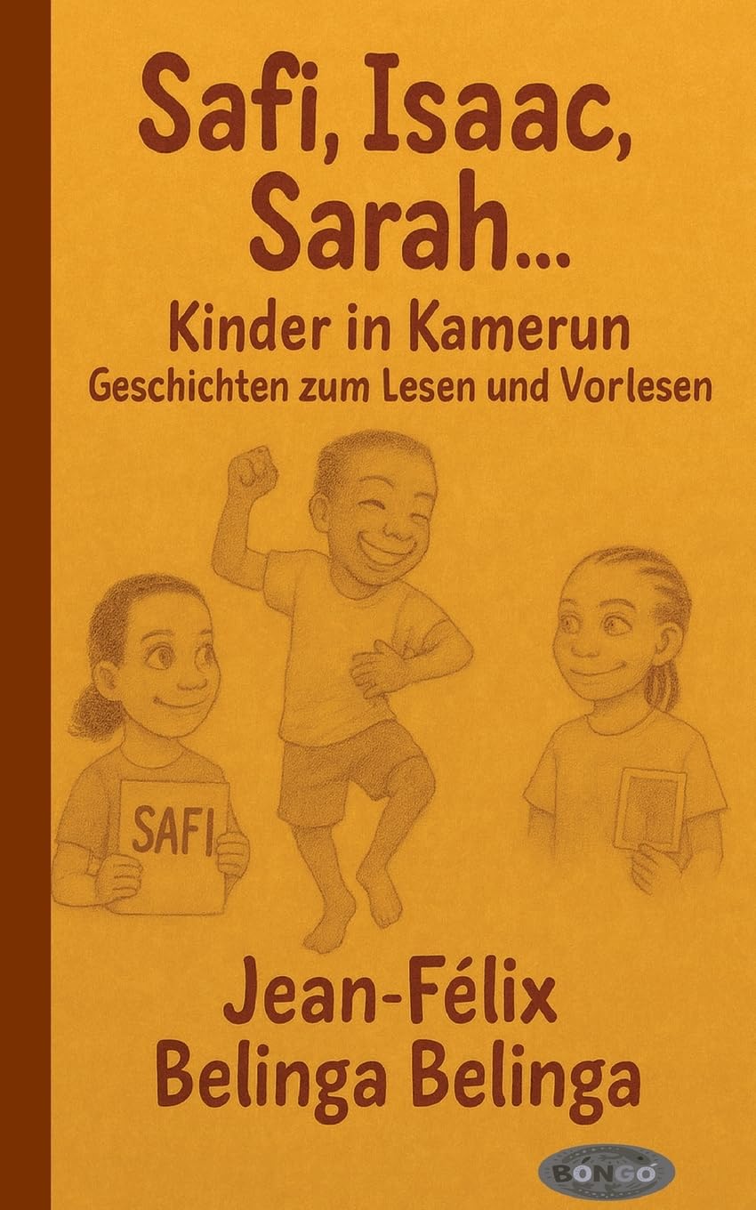 Safi, Isaac, Sarah ... Kinder in Kamerun: Geschichten zum Lesen und Vorlesen