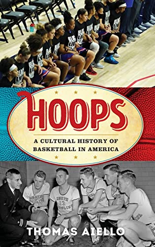 Hoops: A Cultural History of Basketball in America (American Ways)