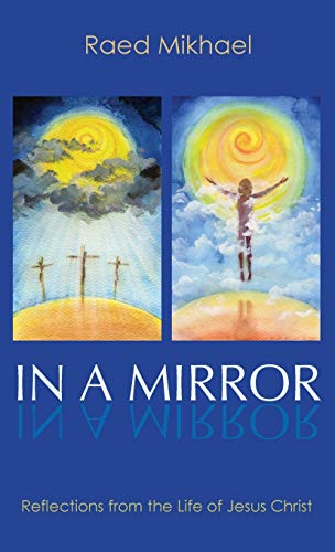In A Mirror: Reflections from the Life of Jesus Christ