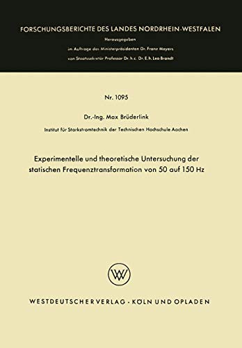 Experimentelle und theoretische Untersuchung der statischen Frequenztransformation von 50 auf 150 Hz (Forschungsberichte des Landes Nordrhein-Westfalen, 1095, Band 1095)