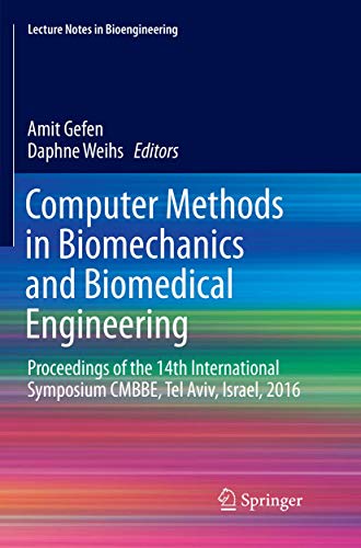Computer Methods in Biomechanics and Biomedical Engineering: Proceedings of the 14th International Symposium CMBBE, Tel Aviv, Israel, 2016 (Lecture Notes in Bioengineering)