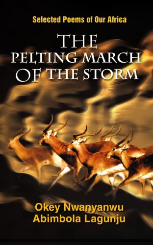 The Pelting March of the Storm: Selected Poems of Our Africa