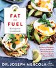 Fat for Fuel Ketogenic Cookbook: Recipes and Ketogenic Keys to Health from a World-Class Doctor and an Internationally Renowned Chef
