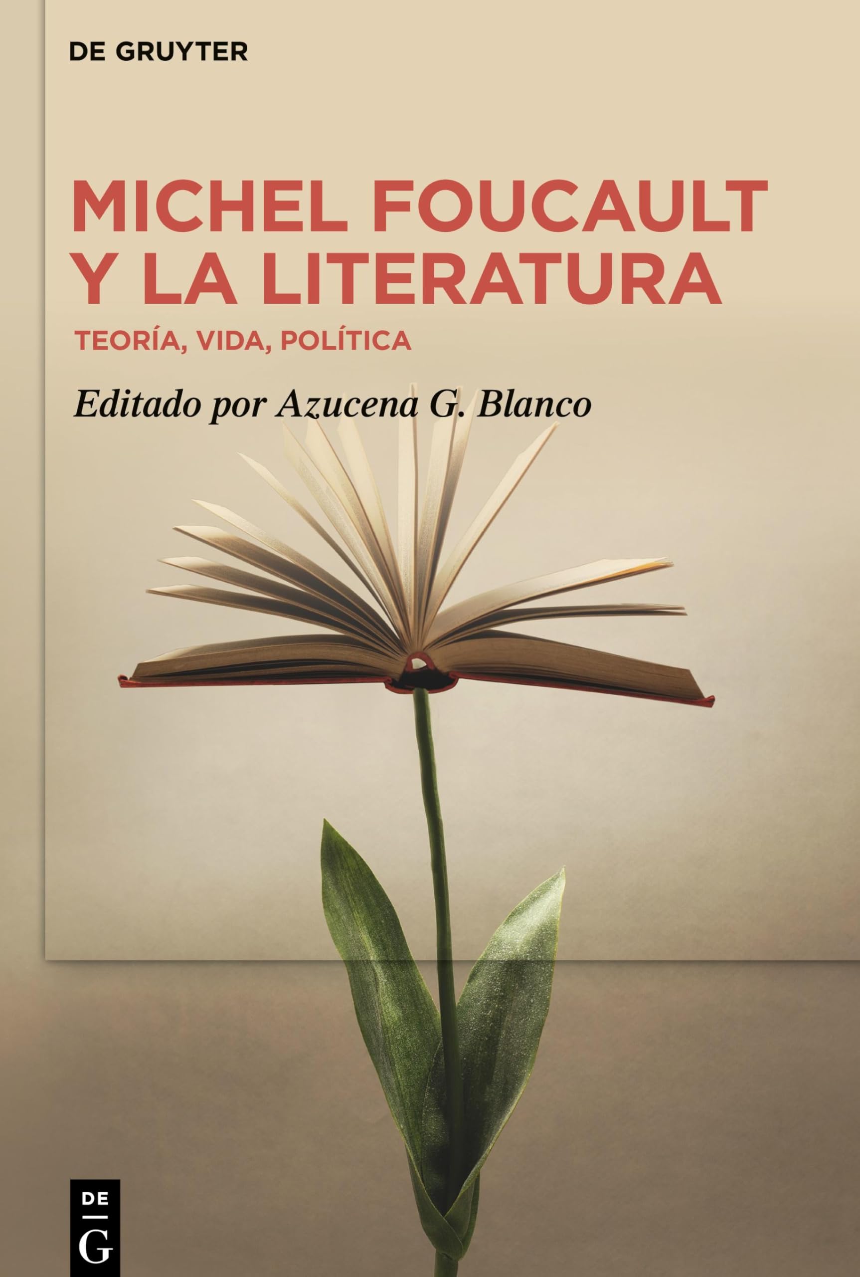 Michel Foucault y la literatura: Teoría, Vida, Política