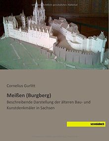 Meissen (Burgberg): Beschreibende Darstellung der aelteren Bau- und Kunstdenkmaeler in Sachsen