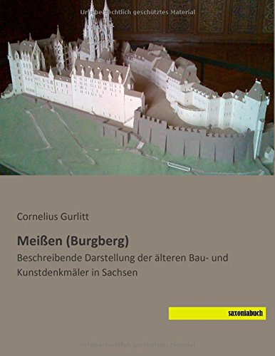 Meissen (Burgberg): Beschreibende Darstellung der aelteren Bau- und Kunstdenkmaeler in Sachsen