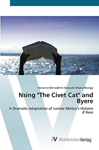 Nsing The Civet Cat and Byere: A Dramatic Adaptation of Justine Mintsa’s Histoire d’Awu