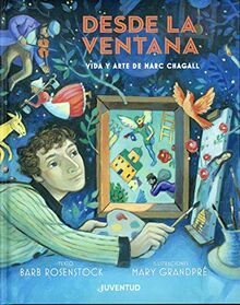 Desde la ventana. Vida y arte de Marc Chagall (LA PUERTA DEL ARTE)