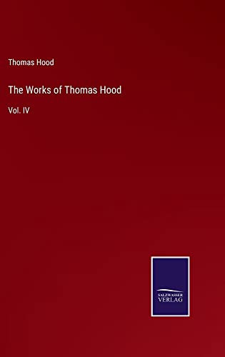 The Works of Thomas Hood: Vol. IV