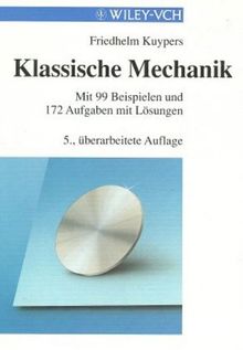 Klassische Mechanik. Mit 99 Beispielen und 172 Aufgaben mit Lösungen