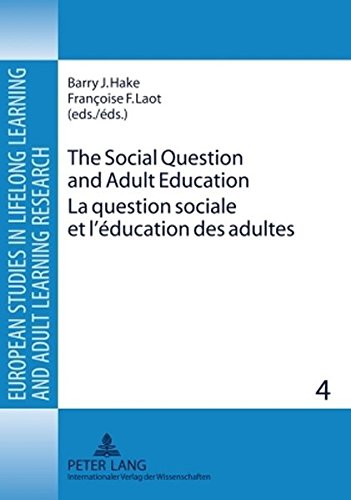 The Social Question and Adult Education- La question sociale et l'éducation des adultes: European Perspectives in the 19 th and 20 th Centuries- ... Learning and Adult Learning Research)