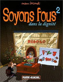 Soyons fous !. Vol. 2