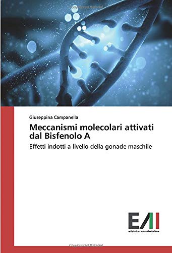 Meccanismi molecolari attivati dal Bisfenolo A: Effetti indotti a livello della gonade maschile