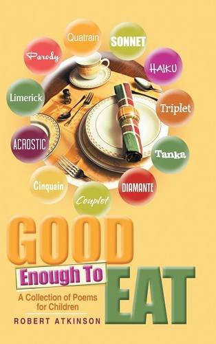 Good Enough To Eat: A Collection of Poems for Children