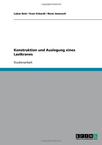 Konstruktion und Auslegung eines Lastkranes