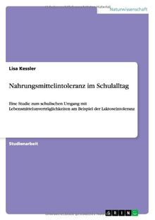 Nahrungsmittelintoleranz im Schulalltag: Eine Studie zum schulischen Umgang mit Lebensmittelunverträglichkeiten am Beispiel der Laktoseintoleranz
