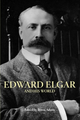 Edward Elgar and His World (Bard Music Festival) (The Bard Music Festival, Band 18)
