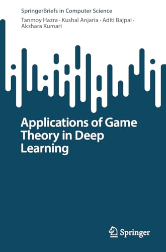 Applications of Game Theory in Deep Learning (SpringerBriefs in Computer Science)