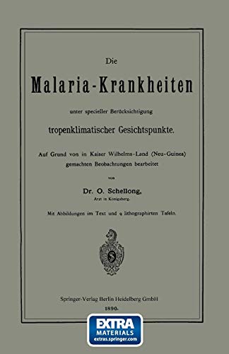 Die Malaria-Krankheiten unter specieller Berücksichtigung tropenklimatischer Gesichtspunkte