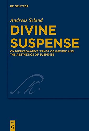 Divine Suspense: On Kierkegaard’s 'Frygt og Bæven' and the Aesthetics of Suspense (Kierkegaard Studies. Monograph Series, Band 39)