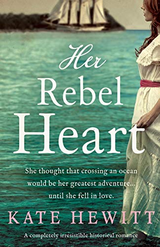Her Rebel Heart: A completely irresistible historical romance (Far Horizons, Band 2)