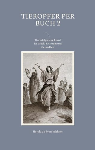 Tieropfer per Buch 2: Das erfolgreiche Ritual für Glück, Reichtum und Gesundheit