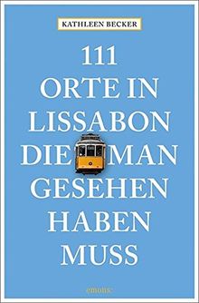 111 Orte in Lissabon, die man gesehen haben muss: Reiseführer