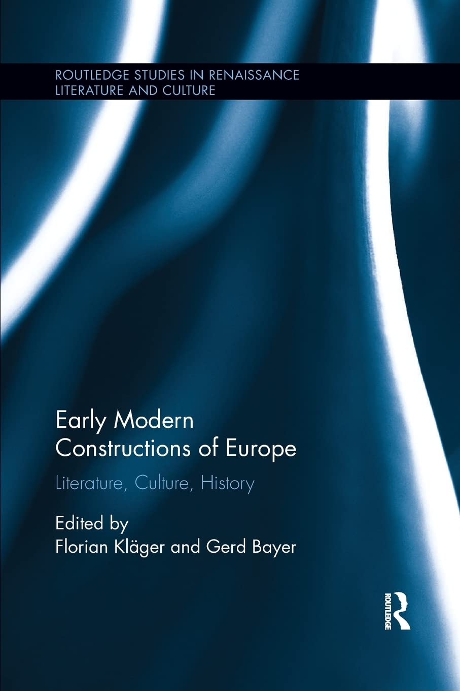 Early Modern Constructions of Europe: Literature, Culture, History (Routledge Studies in Renaissance Literature and Culture, 29, Band 29)