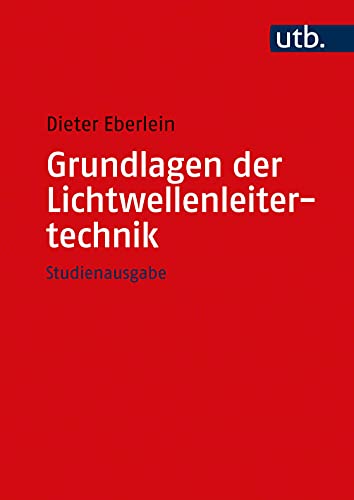Grundlagen der Lichtwellenleitertechnik: Studienausgabe