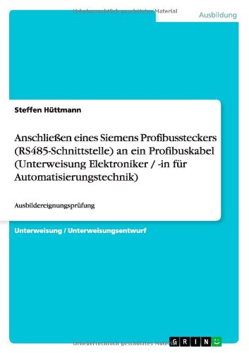 Anschließen eines Siemens Profibussteckers (RS485-Schnittstelle) an ein Profibuskabel (Unterweisung Elektroniker / -in für Automatisierungstechnik): Ausbildereignungsprüfung
