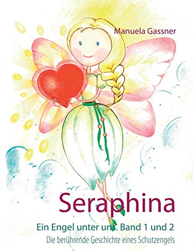 Seraphina: Ein Engel unter uns. Band 1 und 2