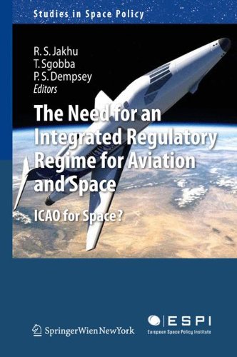 The Need for an Integrated Regulatory Regime for Aviation and Space: ICAO for Space? (Studies in Space Policy)