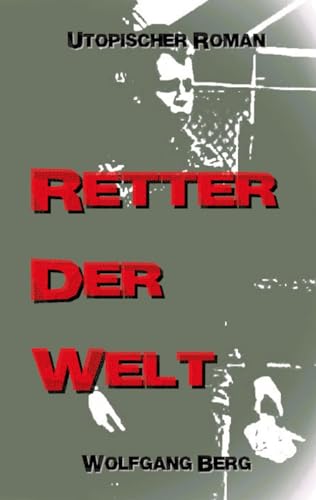 Retter der Welt - Wolfgang Berg Kartoniert (TB)