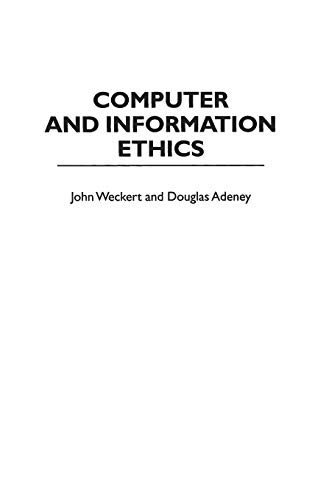 Computer and Information Ethics (Contributions to the Study of Computer Science, Band 4)
