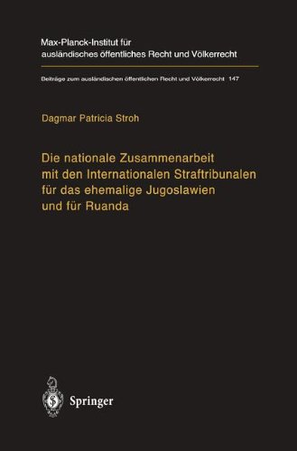 Die nationale Zusammenarbeit mit den Internationalen Straftribunalen für das ehemalige Jugoslawien und für Ruanda: State Cooperation with the ... öffentlichen Recht und Völkerrecht)