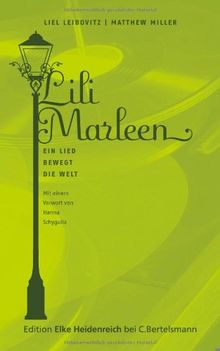 Lili Marleen: Ein Lied bewegt die Welt: Ein Lied bewegt die Welt (Edition Elke Heidenreich)